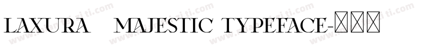 Laxura   Majestic Typeface字体转换